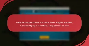 Daily Recharge Bonuses for Gems Packs: Regular updates, Consistent player incentives, Engagement boosts