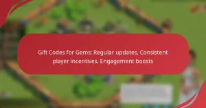 Gift Codes for Gems: Regular updates, Consistent player incentives, Engagement boosts