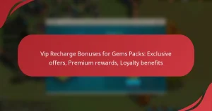 Vip Recharge Bonuses for Gems Packs: Exclusive offers, Premium rewards, Loyalty benefits