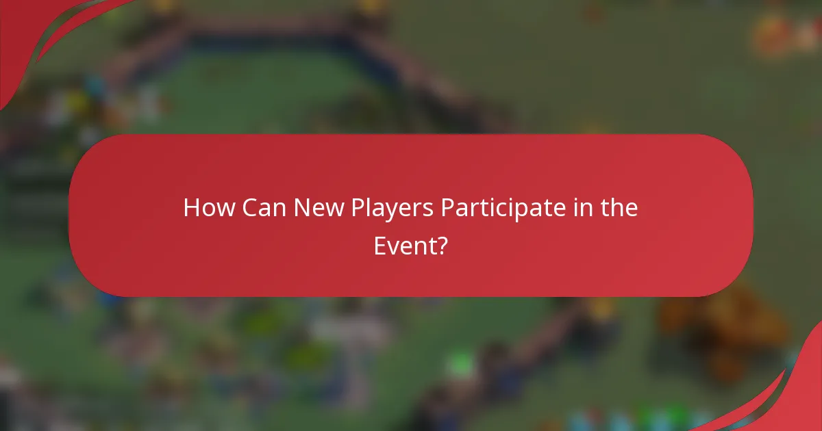 How Can New Players Participate in the Event?