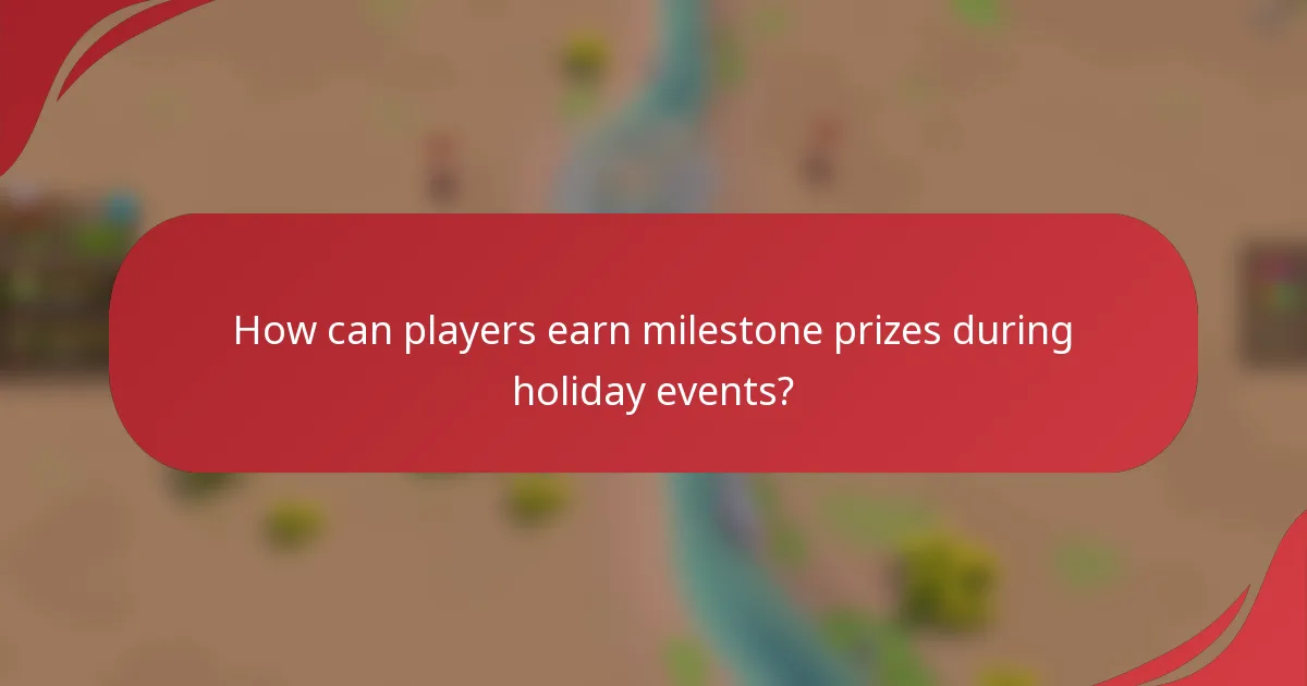 How can players earn milestone prizes during holiday events?