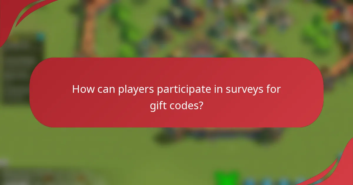 How can players participate in surveys for gift codes?