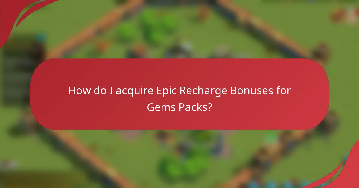 How do I acquire Epic Recharge Bonuses for Gems Packs?