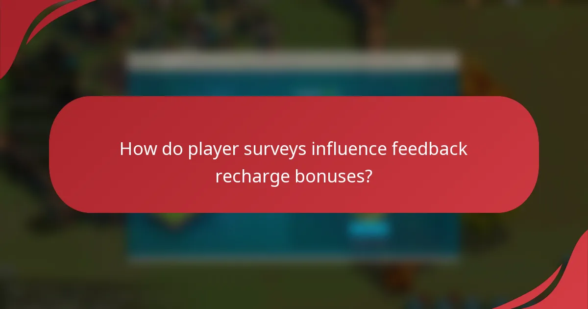 How do player surveys influence feedback recharge bonuses?