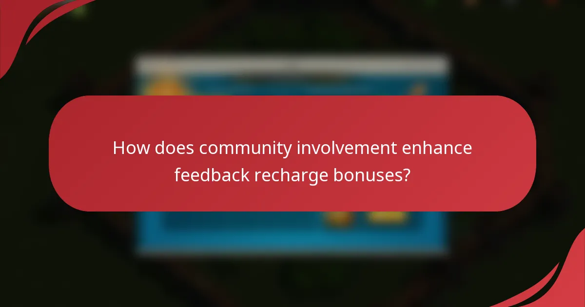 How does community involvement enhance feedback recharge bonuses?