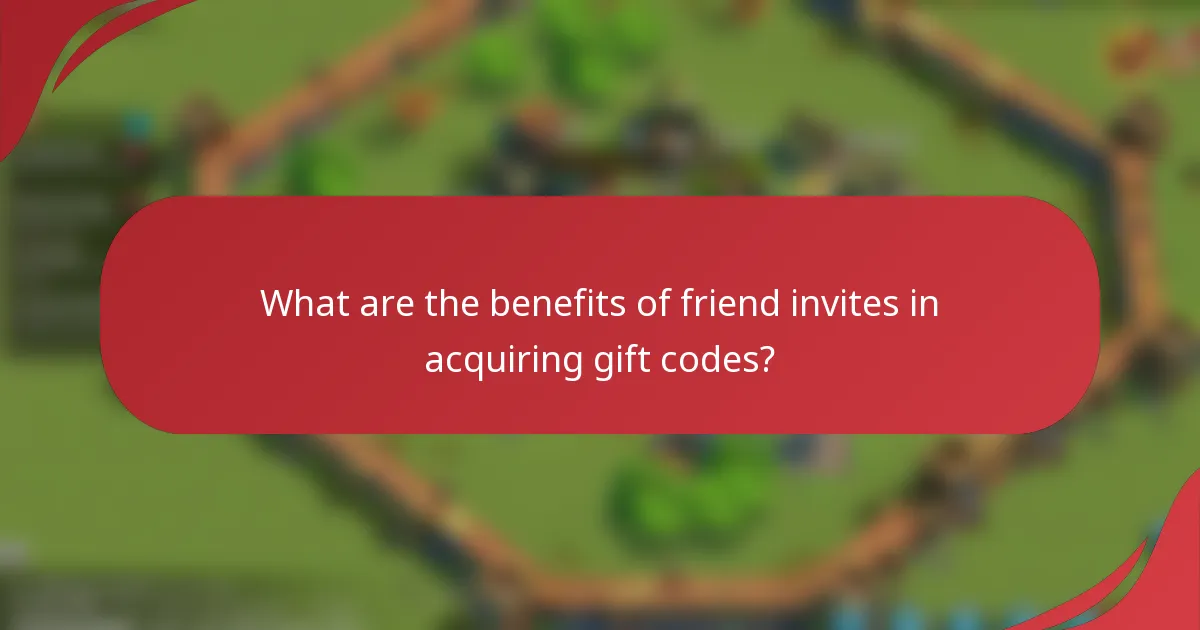 What are the benefits of friend invites in acquiring gift codes?