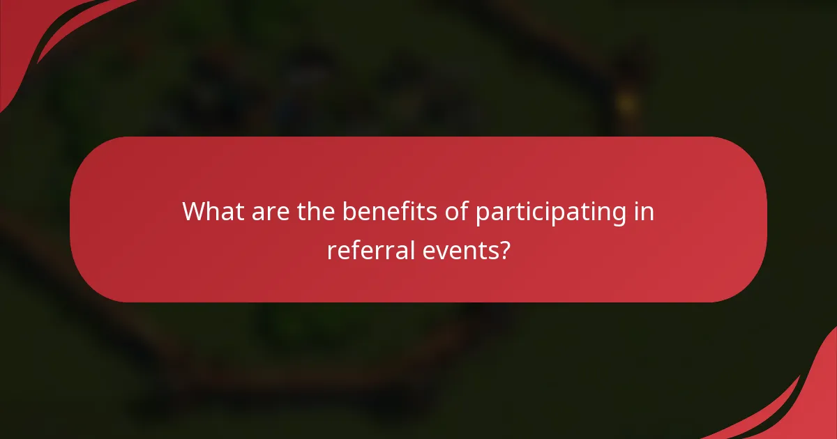 What are the benefits of participating in referral events?