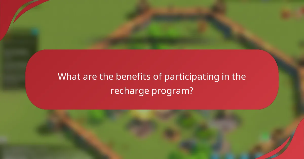 What are the benefits of participating in the recharge program?