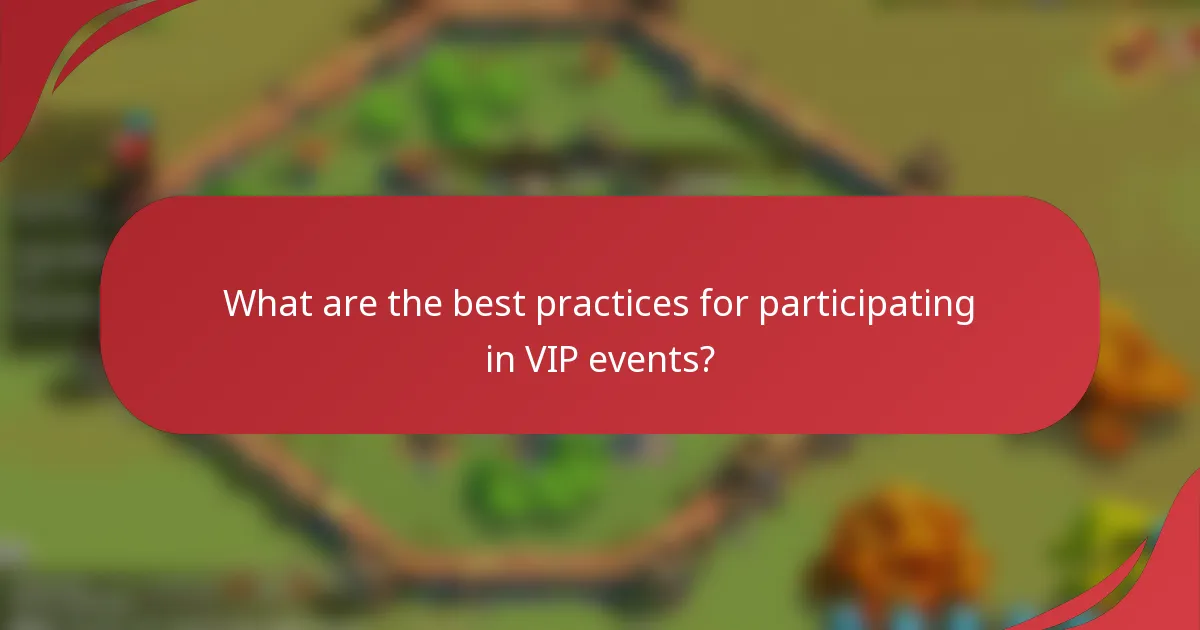 What are the best practices for participating in VIP events?