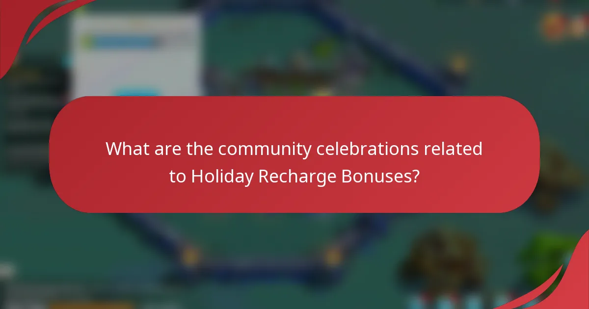 What are the community celebrations related to Holiday Recharge Bonuses?