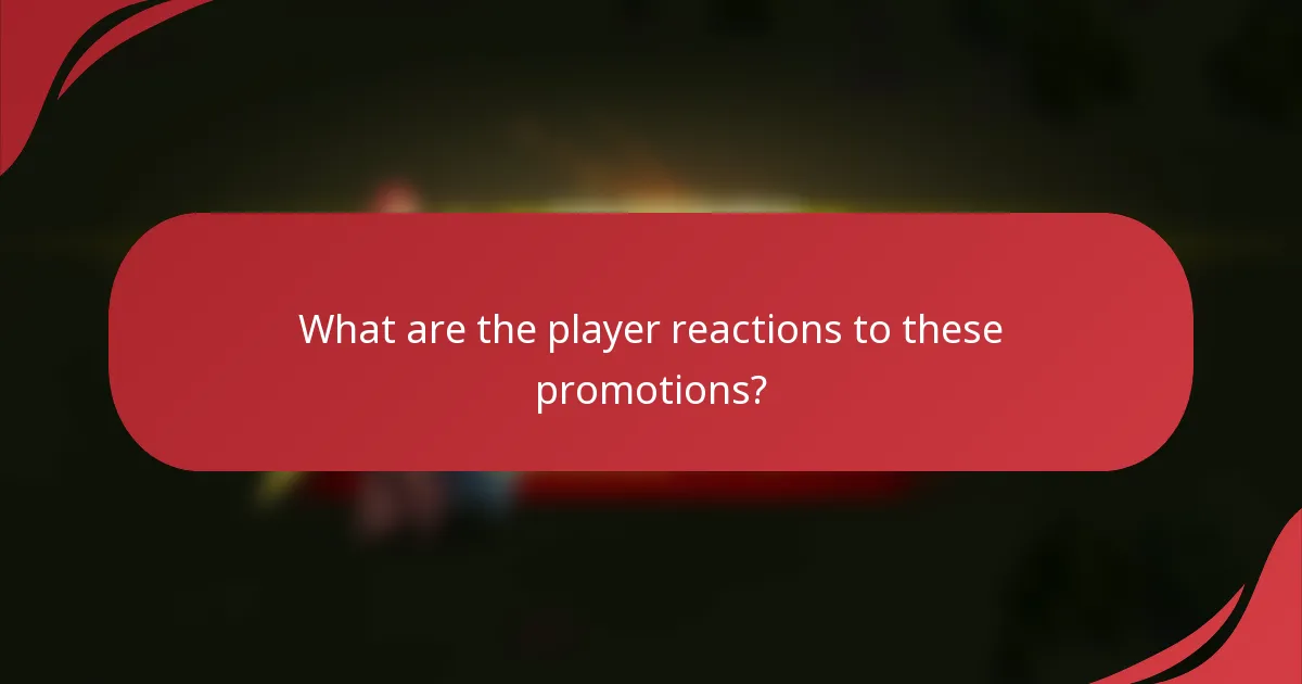 What are the player reactions to these promotions?