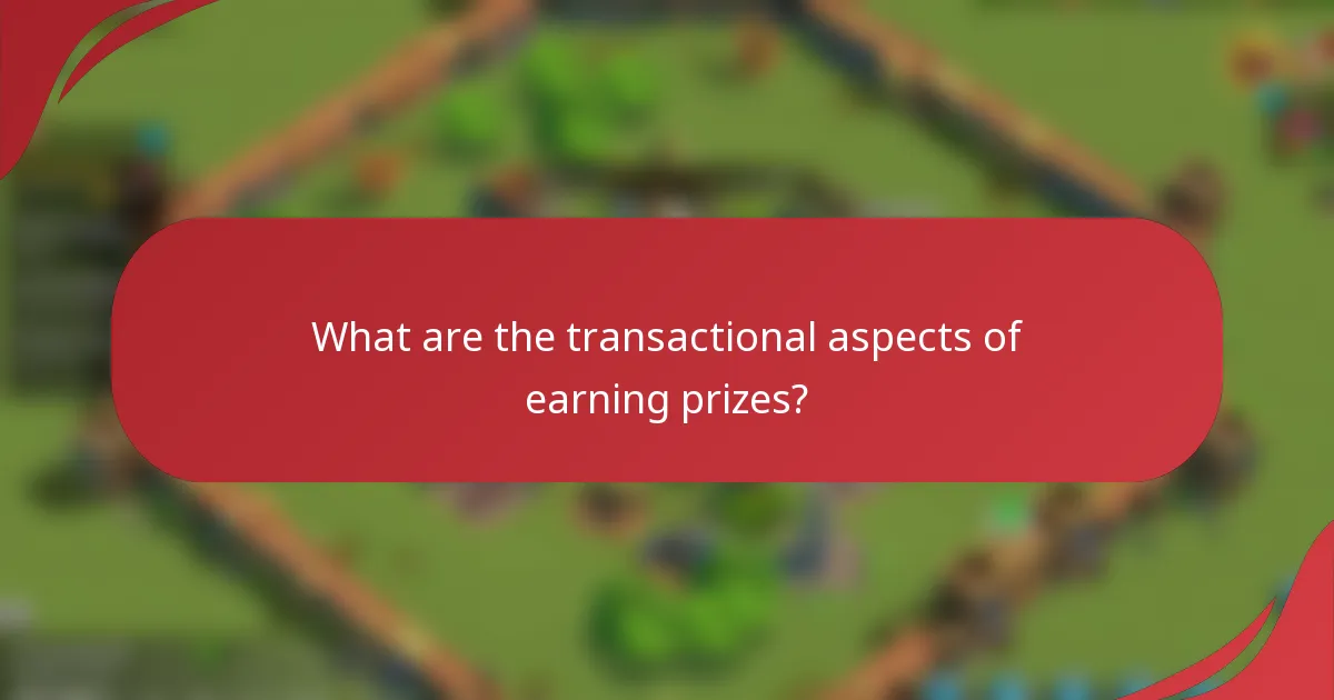 What are the transactional aspects of earning prizes?