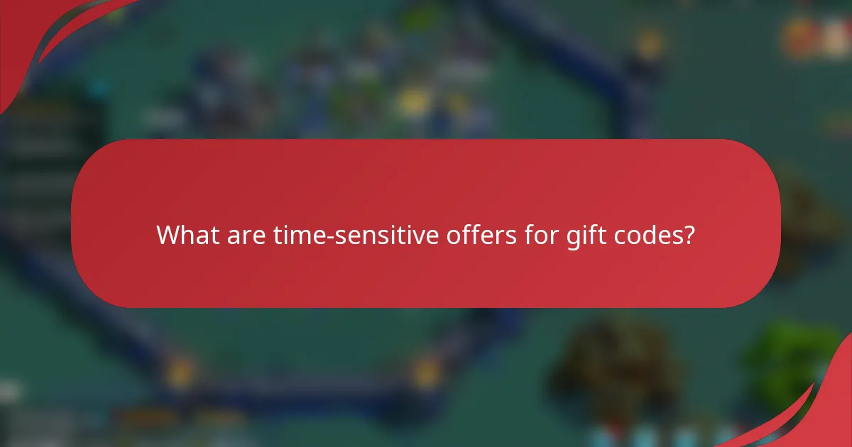What are time-sensitive offers for gift codes?