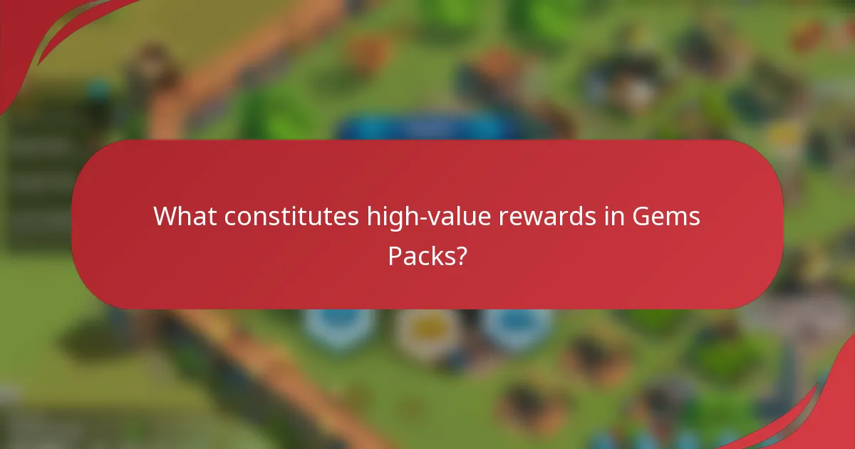 What constitutes high-value rewards in Gems Packs?