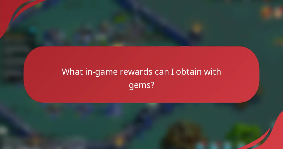 What in-game rewards can I obtain with gems?