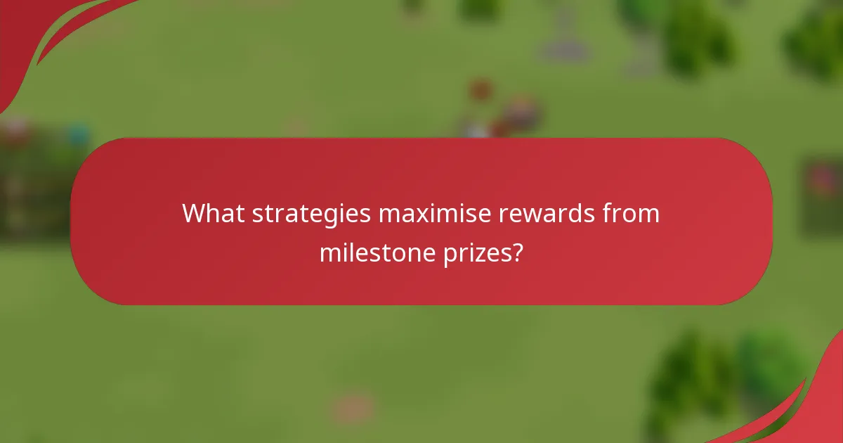 What strategies maximise rewards from milestone prizes?