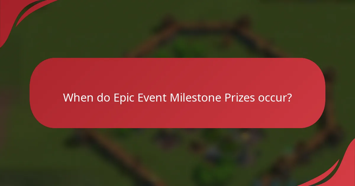When do Epic Event Milestone Prizes occur?