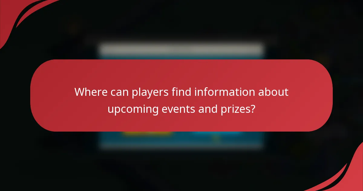Where can players find information about upcoming events and prizes?