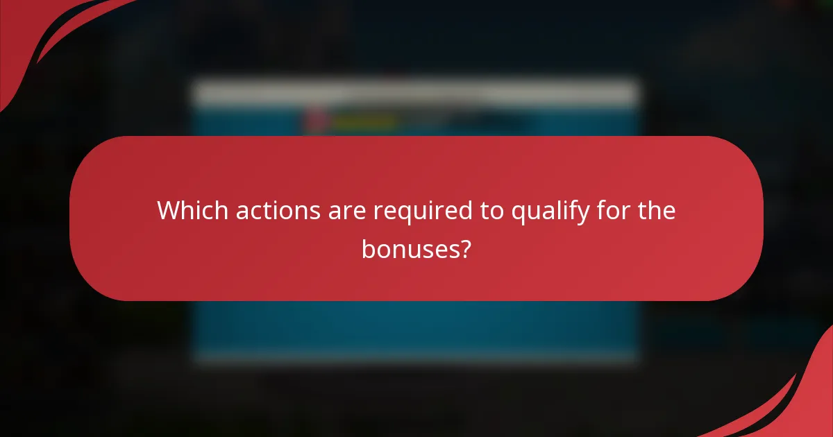 Which actions are required to qualify for the bonuses?