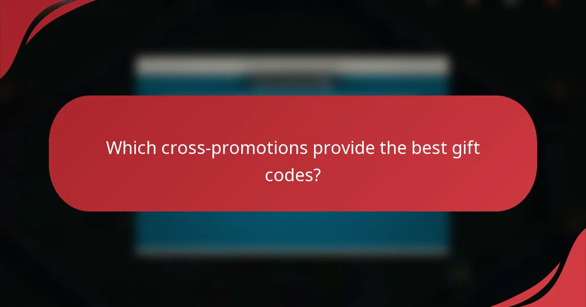 Which cross-promotions provide the best gift codes?