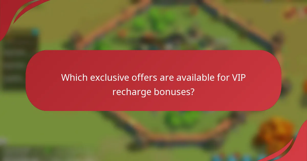 Which exclusive offers are available for VIP recharge bonuses?