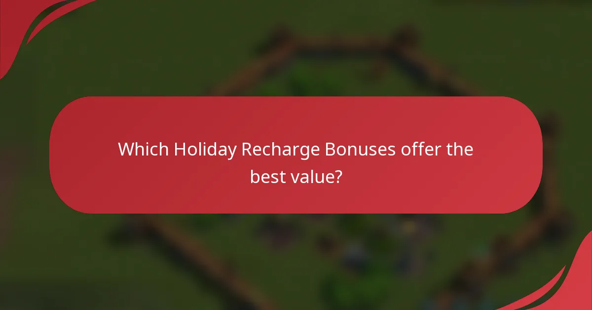 Which Holiday Recharge Bonuses offer the best value?