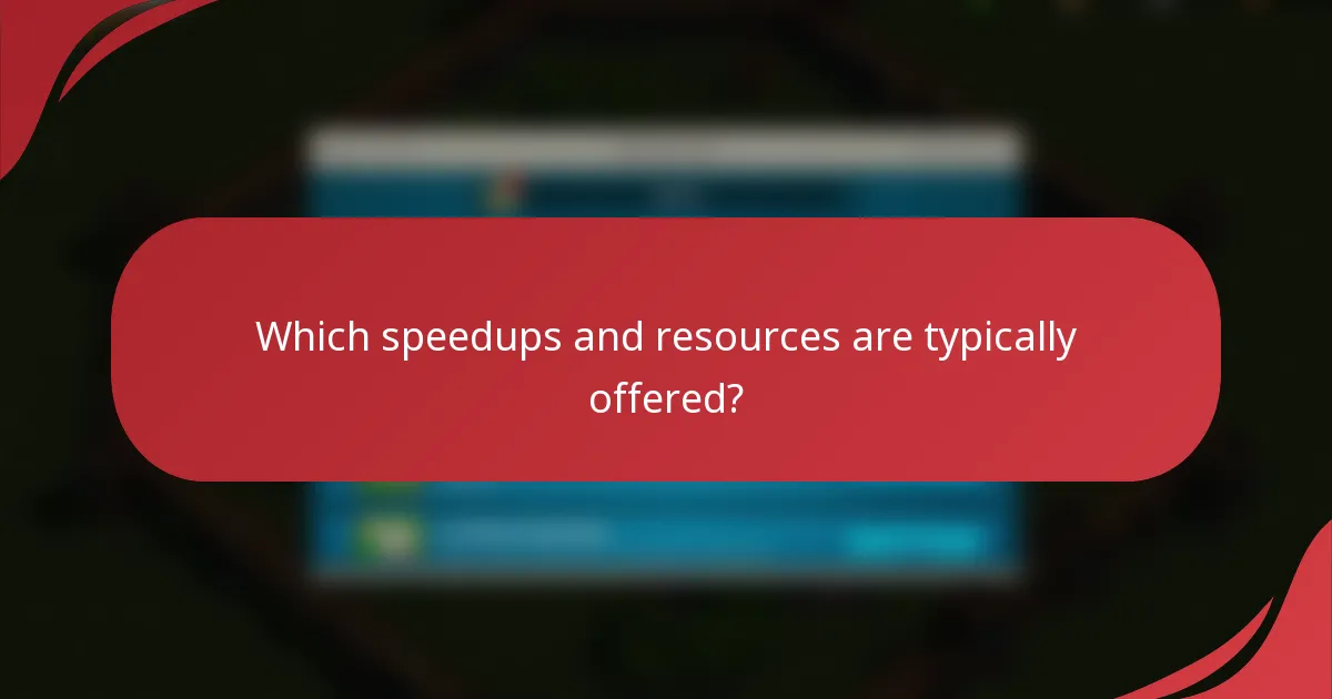Which speedups and resources are typically offered?