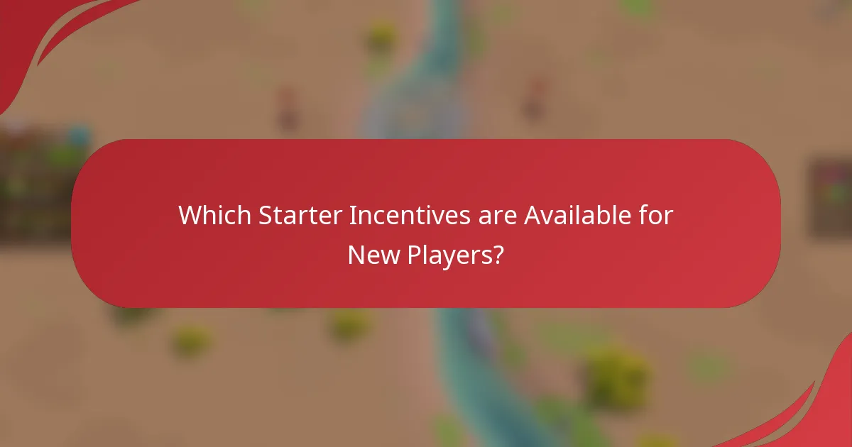 Which Starter Incentives are Available for New Players?